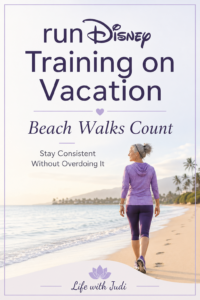 Woman walking on the beach during runDisney training on vacation with text that says Beach Walks Count.