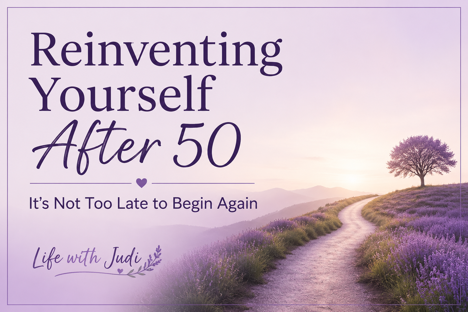 Reinventing yourself after 50 with a lavender path leading toward a new horizon, symbolizing new beginnings and personal growth.